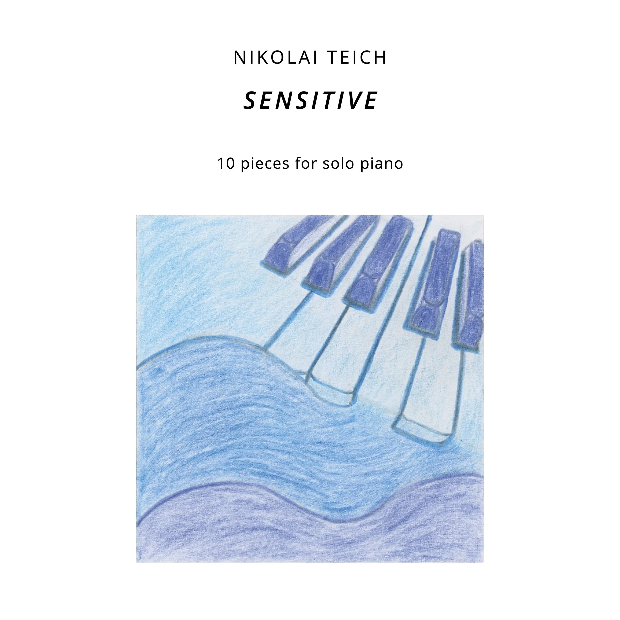 Sensitive' - 10 pieces for solo piano — Nikolai Teich